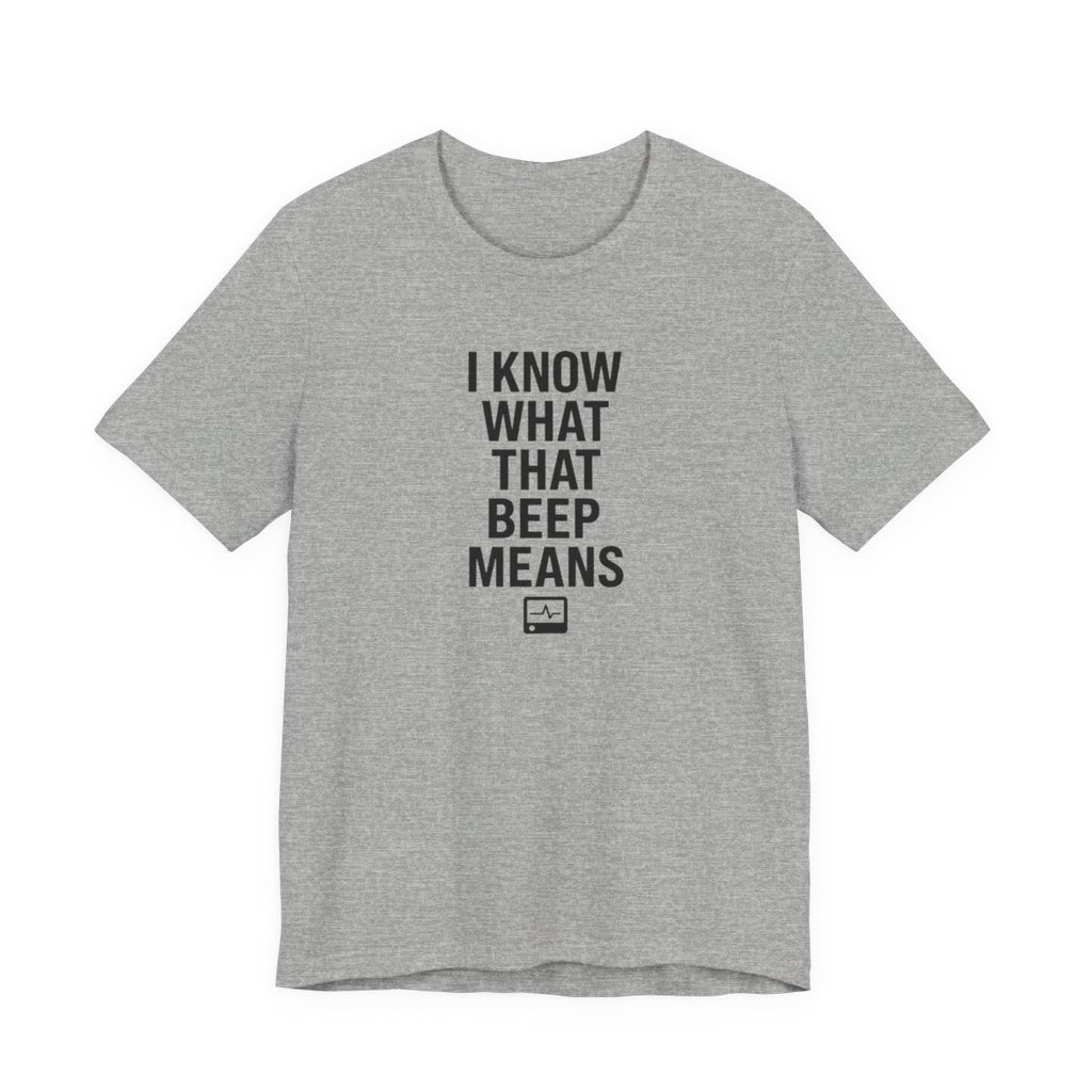 I Know What That Beep Means Funny Nurse Graphic Tee — Athletic Heather flat lay