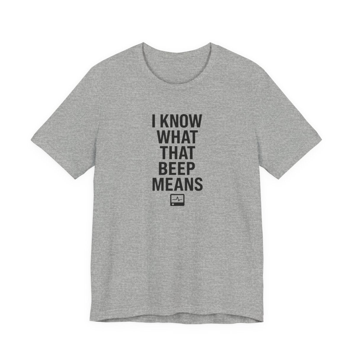 I Know What That Beep Means Funny Nurse Graphic Tee — Athletic Heather flat lay