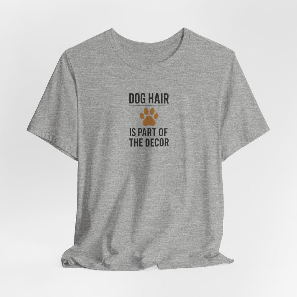 Dog Hair Is Part of the Decor Funny Dog Owner T-Shirt — Athletic Heather flat lay