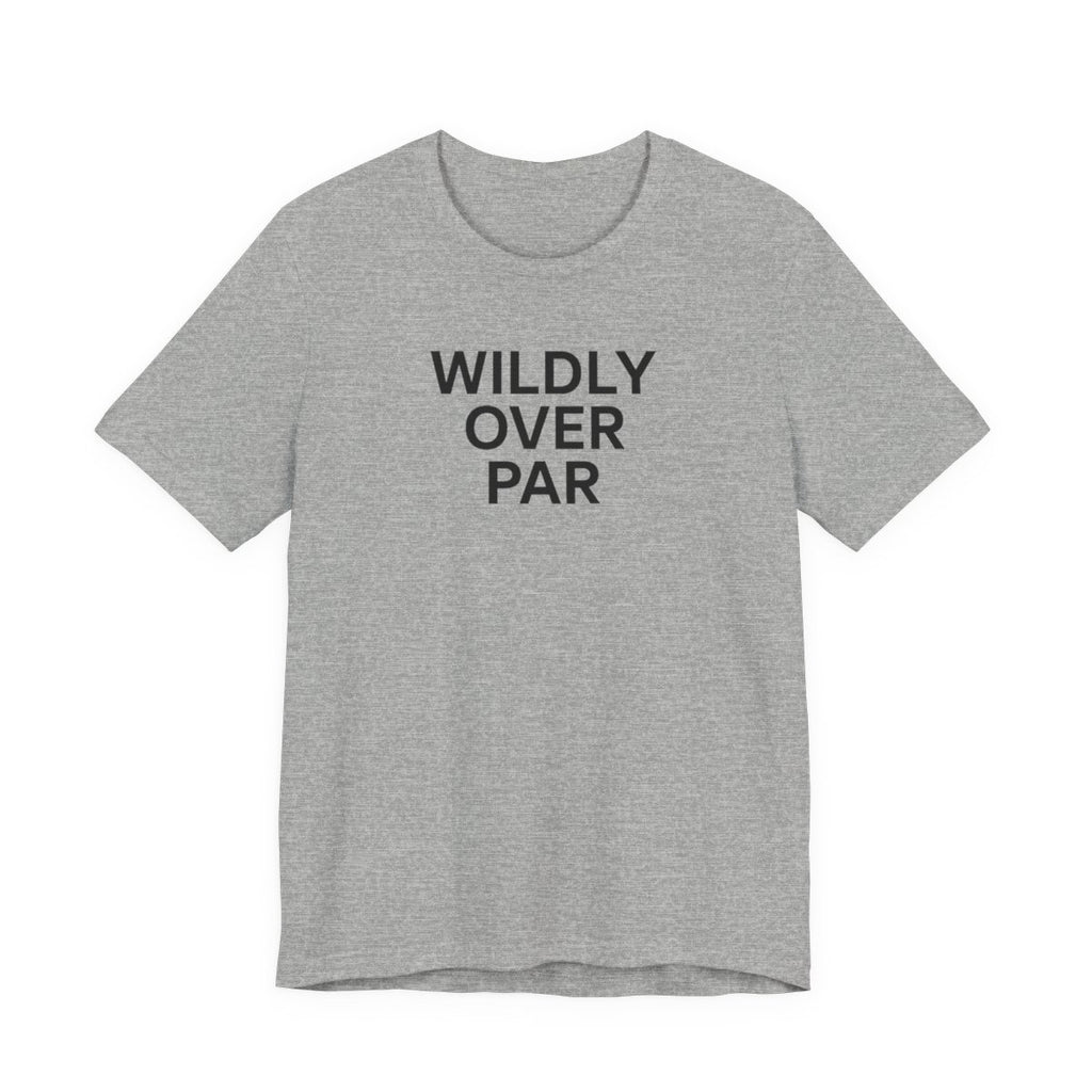Wildly Over Par Funny Golf T-Shirt for Recreational Golfers — Athletic Heather flat lay