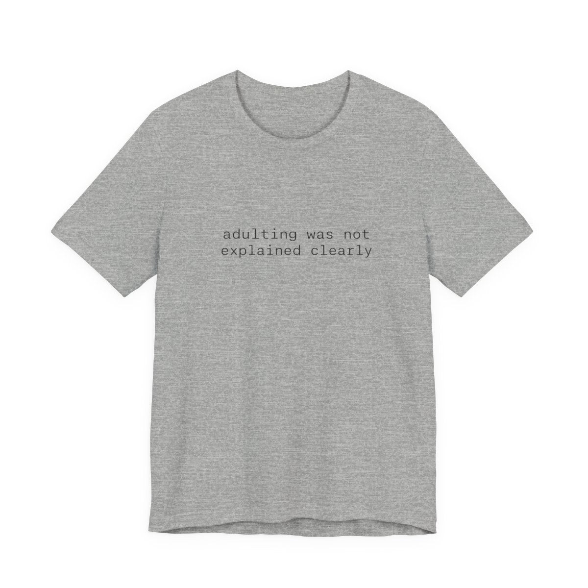 Adulting Was Not Explained Clearly Funny Graphic Tee