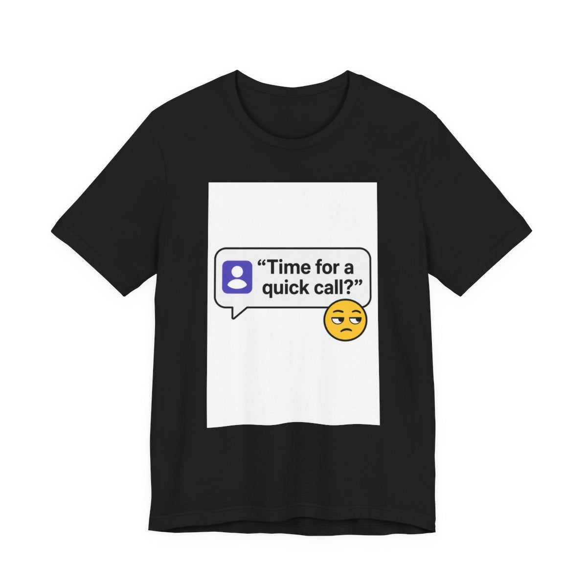 Quick Call Funny T-Shirt for Meeting Survivors