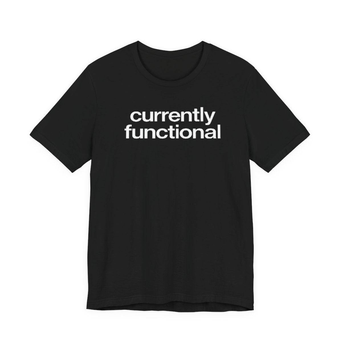 Currently Functional Funny Graphic Tee for Deadpan Humor Fans