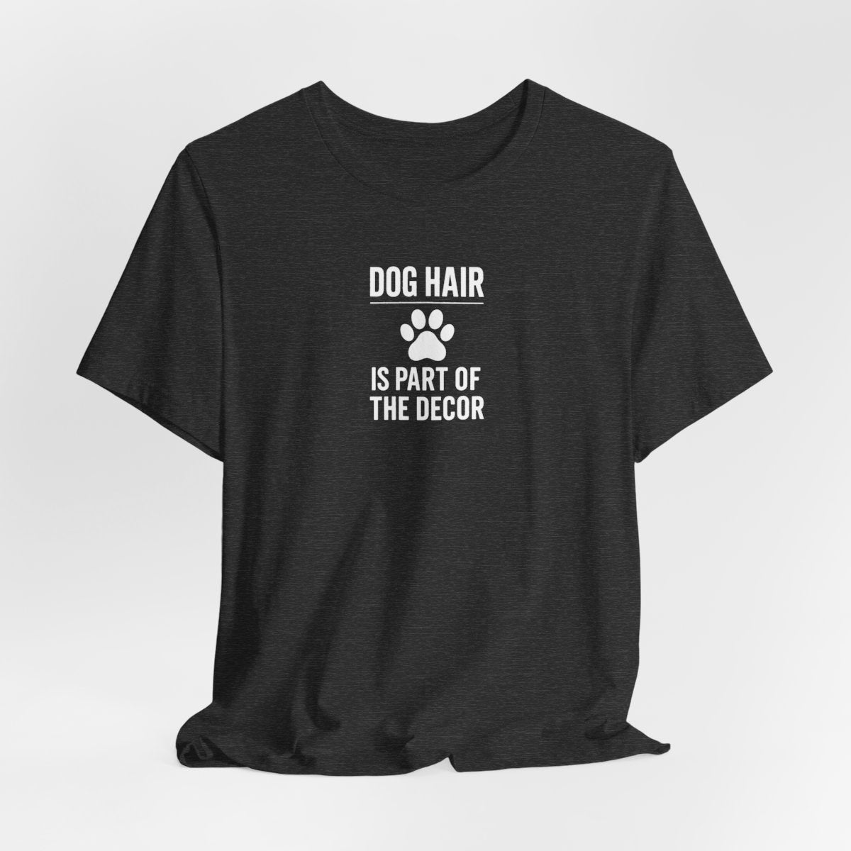 Dog Hair Is Part of the Decor Funny Dog Owner T-Shirt — Dark Grey flat lay