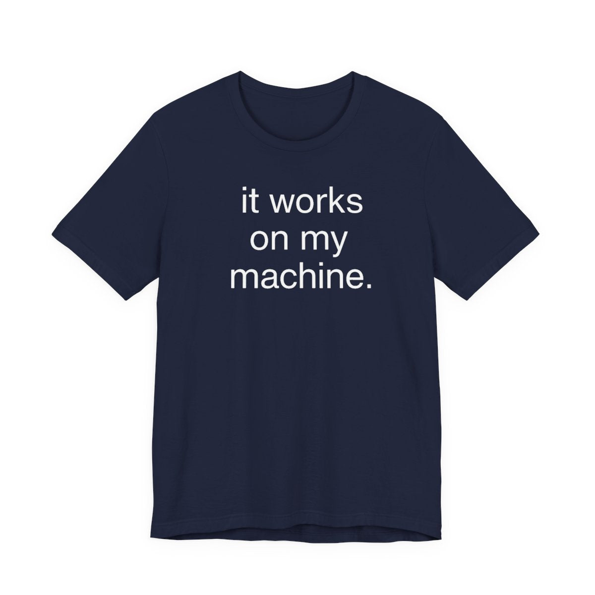It Works On My Machine Funny Developer T-Shirt