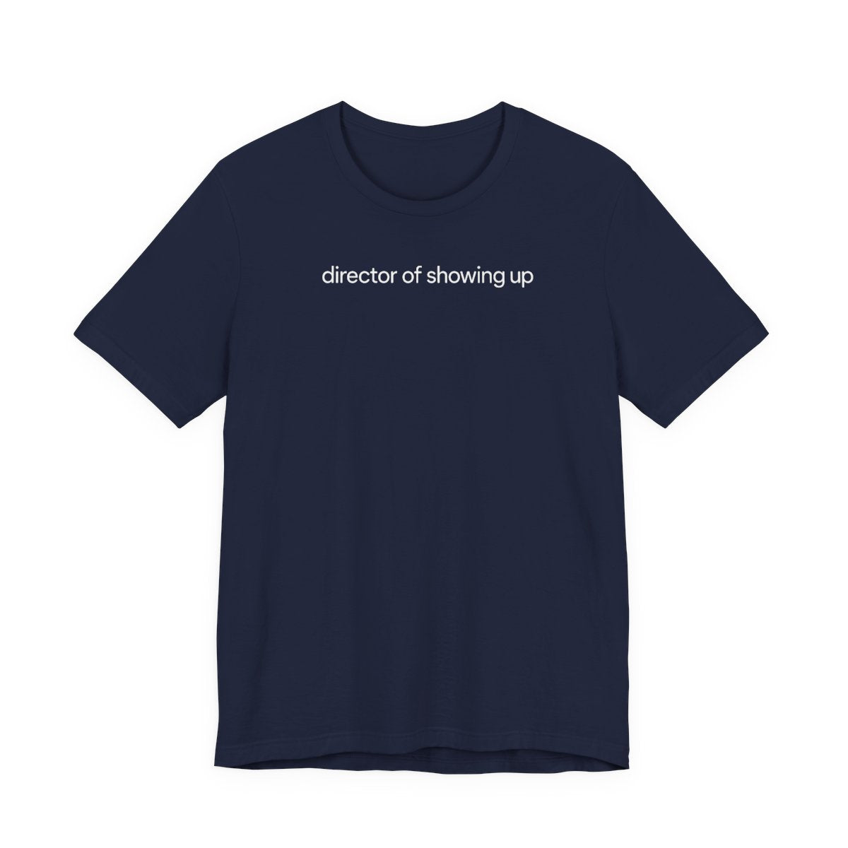 Director Of Showing Up Funny Work T-Shirt