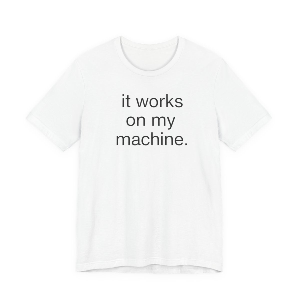 It Works On My Machine Funny Developer T-Shirt