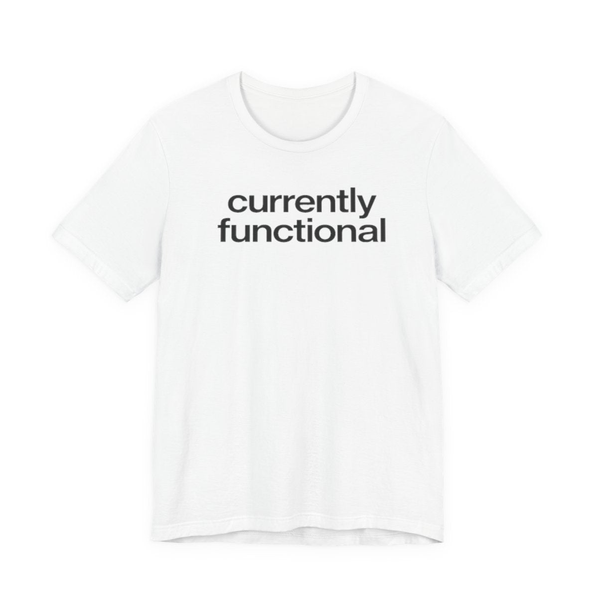 Currently Functional Funny Graphic Tee for Deadpan Humor Fans