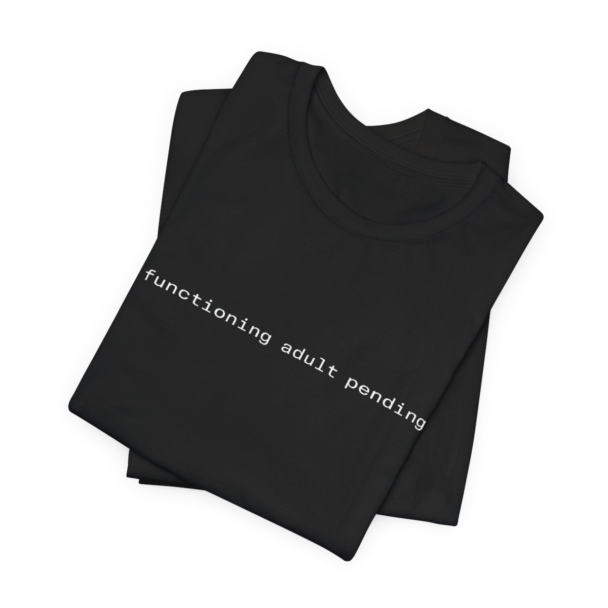 Functioning Adult Pending Funny Graphic Tee