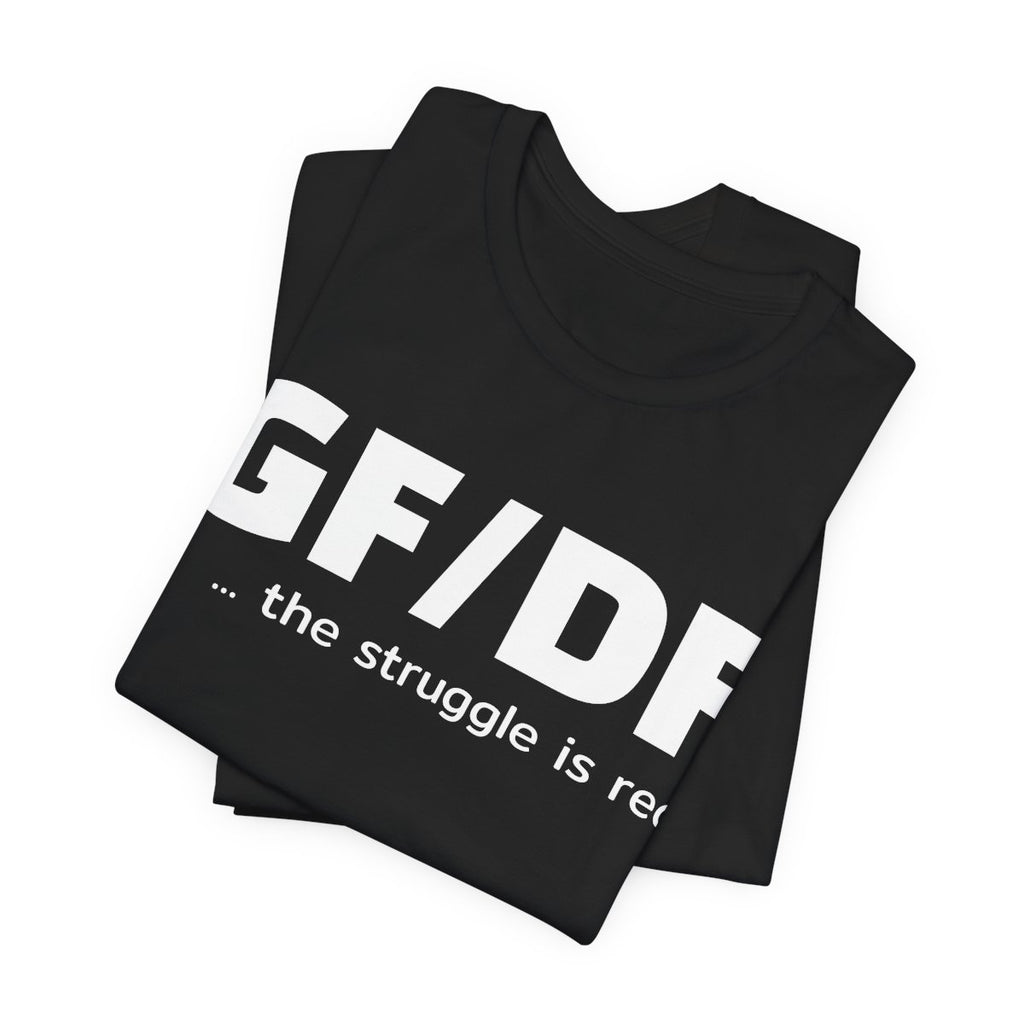 GF DF The Struggle Is Real Gluten Free Dairy Free Funny T-Shirt