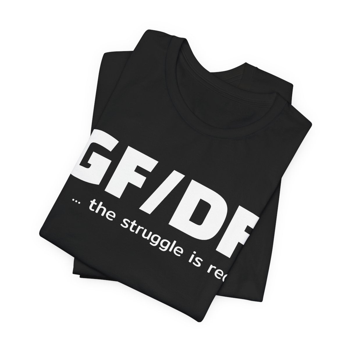 GF DF The Struggle Is Real Gluten Free Dairy Free Funny T-Shirt