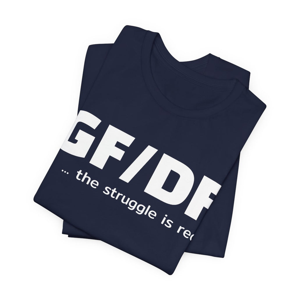 GF DF The Struggle Is Real Gluten Free Dairy Free Funny T-Shirt