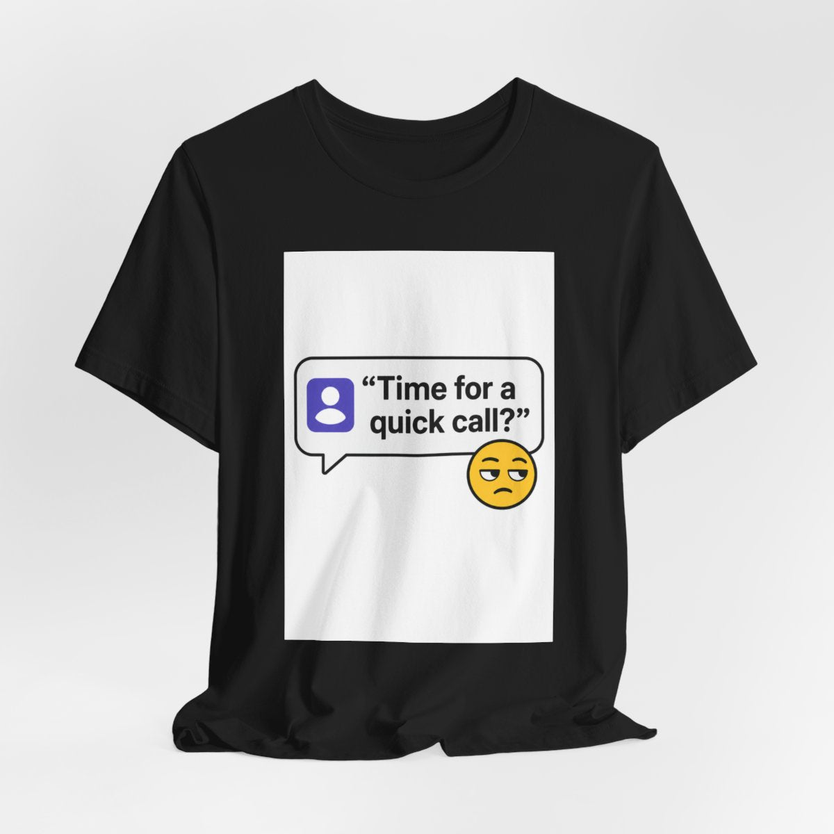 Quick Call Funny T-Shirt for Meeting Survivors