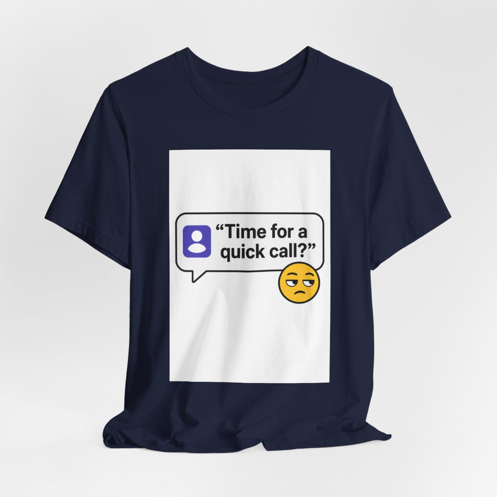 Quick Call Funny T-Shirt for Meeting Survivors