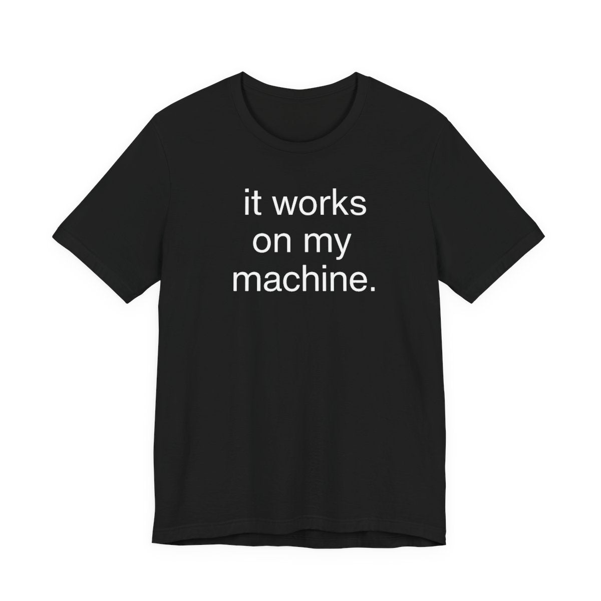 It Works On My Machine Funny Developer T-Shirt