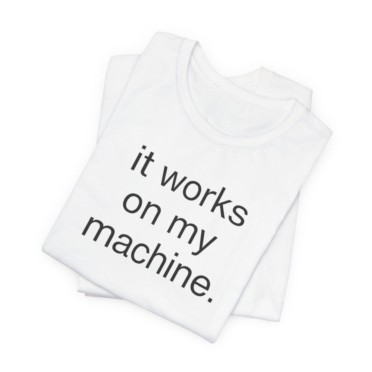 It Works On My Machine Funny Developer T-Shirt
