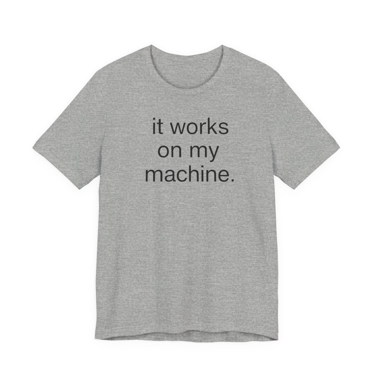 It Works On My Machine Funny Developer T-Shirt