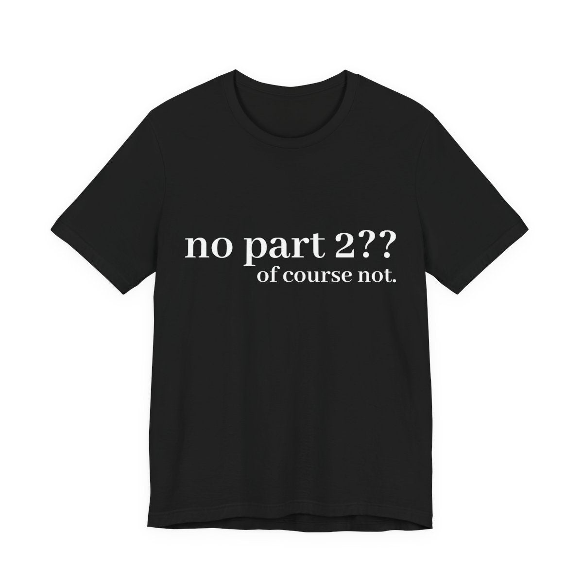 No Part 2 Funny Internet Meme Graphic Tee for Online Humor