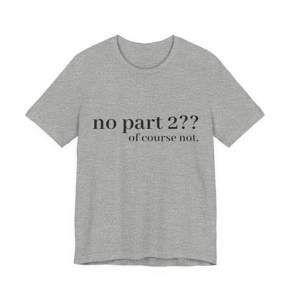 No Part 2 Funny Internet Meme Graphic Tee for Online Humor