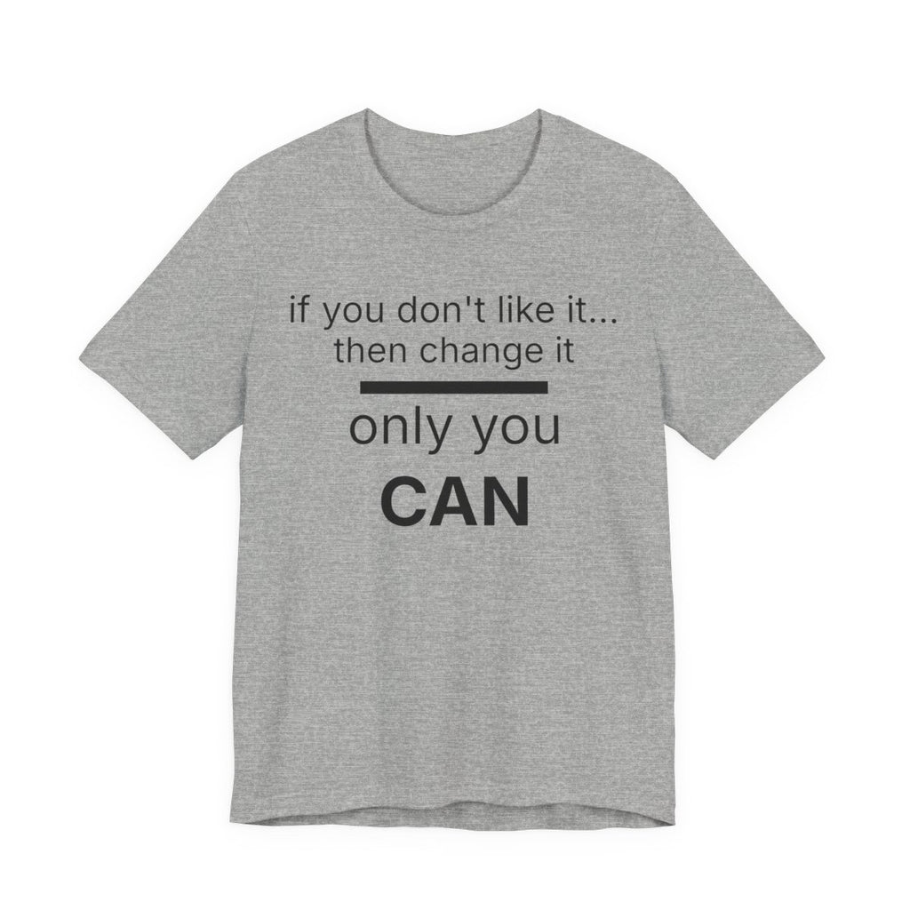 Only You Can Funny Motivational Graphic Tee for Self-Starters