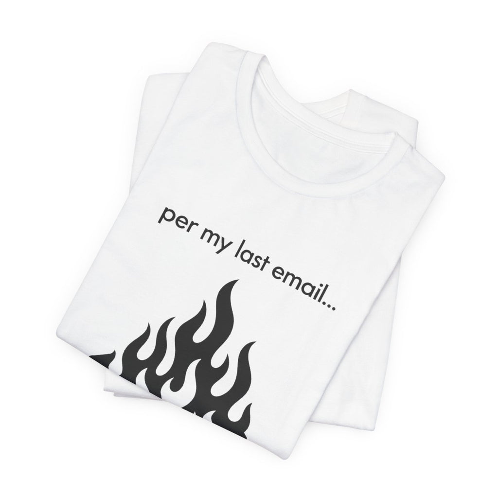 Per My Last Email Funny Graphic Tee for Office Workers