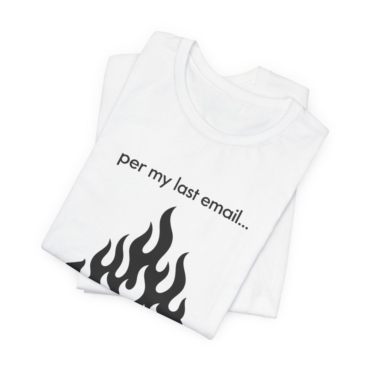 Per My Last Email Funny Graphic Tee for Office Workers