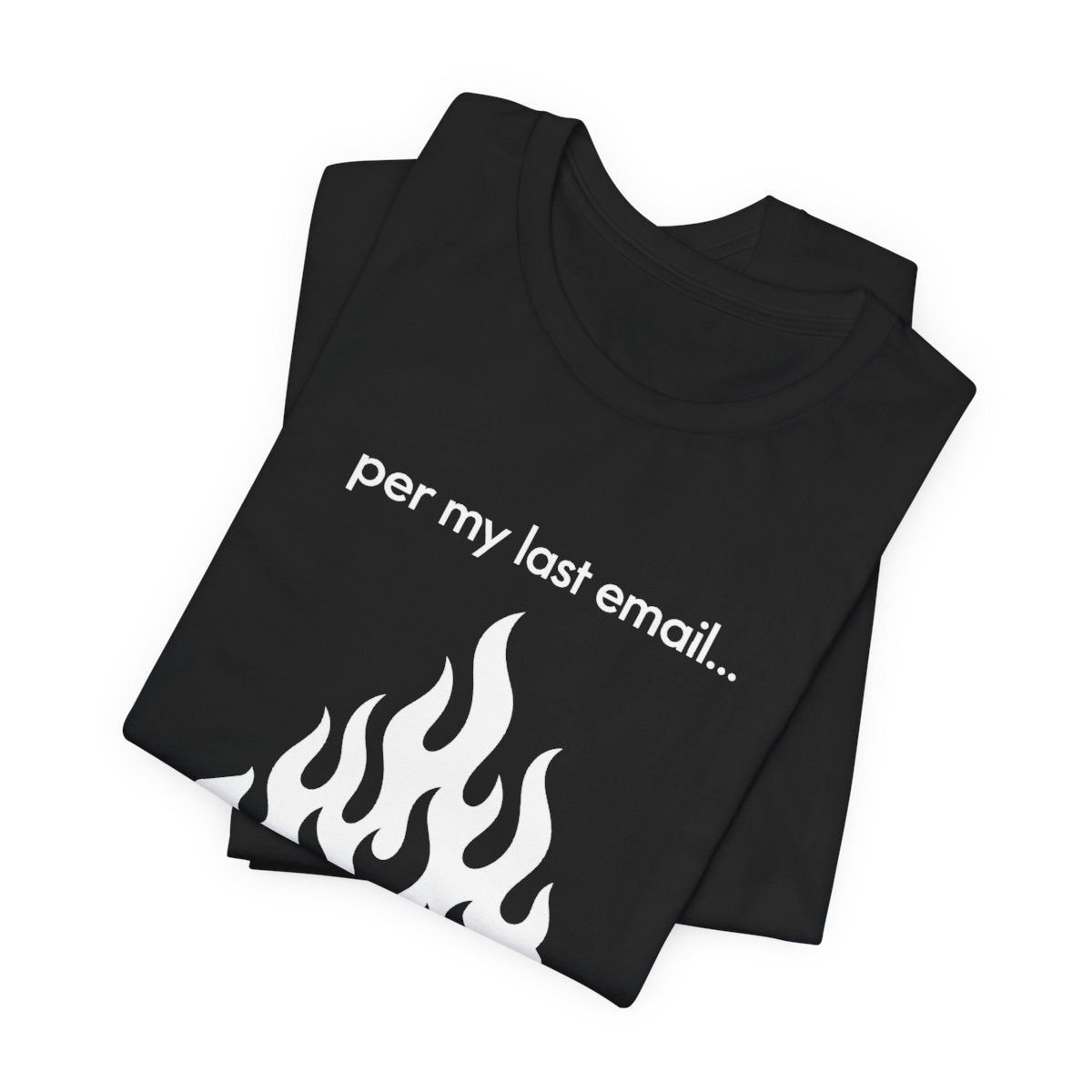 Per My Last Email Funny Graphic Tee for Office Workers