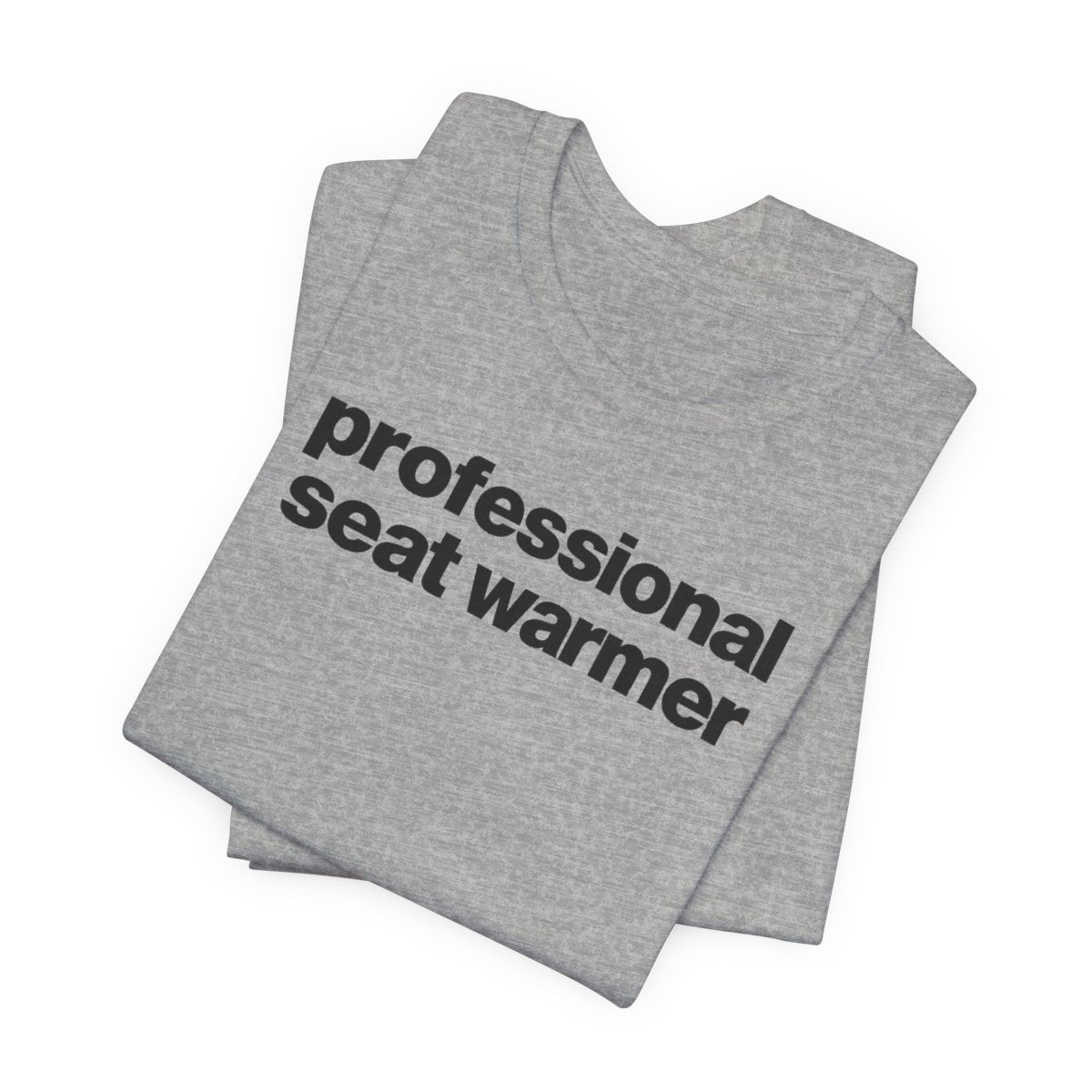 Professional Seat Warmer Funny Graphic Tee for Office Workers