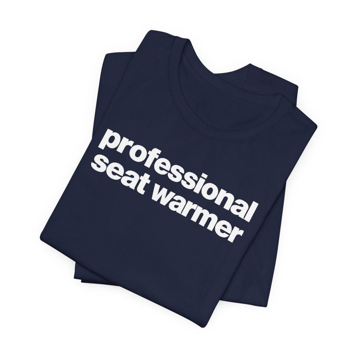 Professional Seat Warmer Funny Graphic Tee for Office Workers