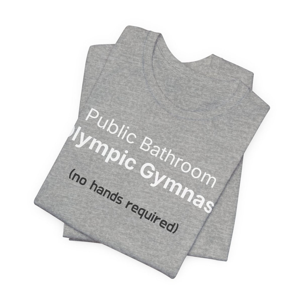 Public Bathroom Olympic Gymnast Funny Graphic Tee No Hands