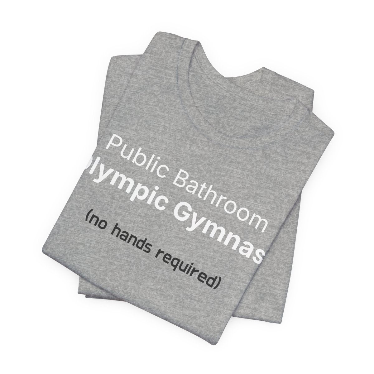 Public Bathroom Olympic Gymnast Funny Graphic Tee No Hands