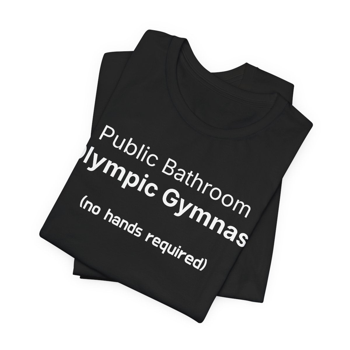 Public Bathroom Olympic Gymnast Funny Graphic Tee No Hands
