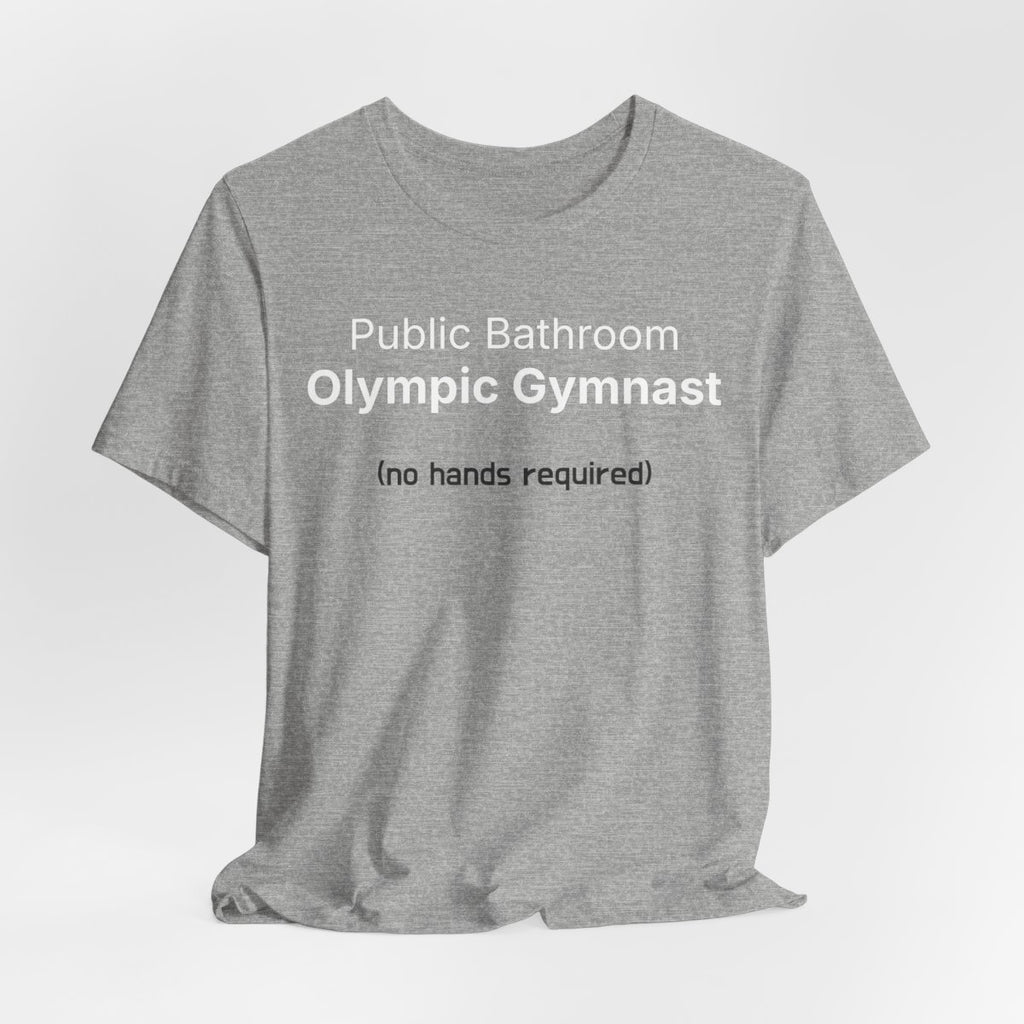 Public Bathroom Olympic Gymnast Funny Graphic Tee No Hands
