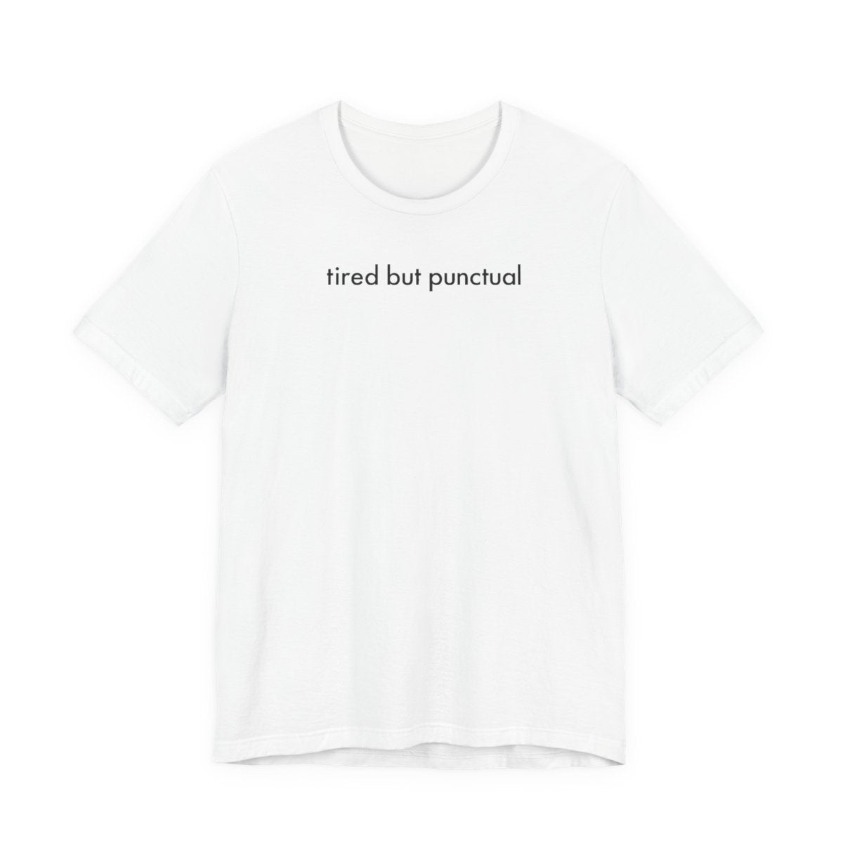 Tired But Punctual Funny Graphic Tee for Work